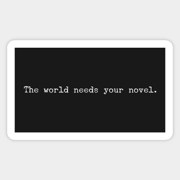 The world needs your novel Sticker by mike11209